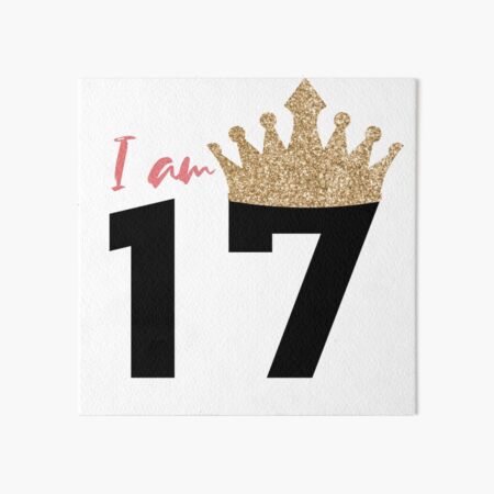 I am seventeen seventeenth birthday gift 17 girl birthday Art Board Print  for Sale by Jourys