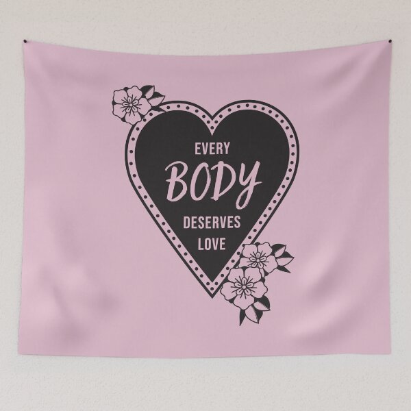 Item preview, Every BODY Deserves Love designed and sold by sophiedoodle.