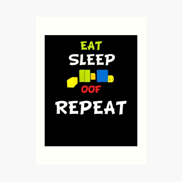 Roblox Oof Eat Sleep Oof Repeat Roblox Art Print By Ludivinedupont Redbubble - lenny face boi white border on the letters roblox