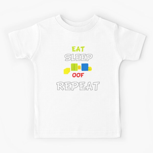 Roblox Oof Eat Sleep Oof Repeat Roblox Kids T Shirt By Ludivinedupont Redbubble - roblox oof merch