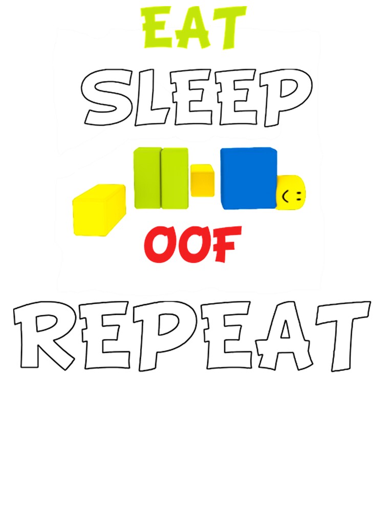 Roblox Oof Eat Sleep Oof Repeat Roblox Kids T Shirt By Ludivinedupont Redbubble - eat sleep oof repeat roblox meme