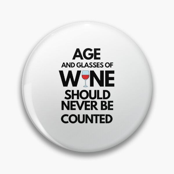 Item preview, Age and Glasses of Wine Should Never Be Counted designed and sold by TheGreekGuy.