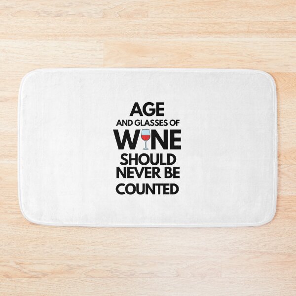 Item preview, Age and Glasses of Wine Should Never Be Counted designed and sold by TheGreekGuy.