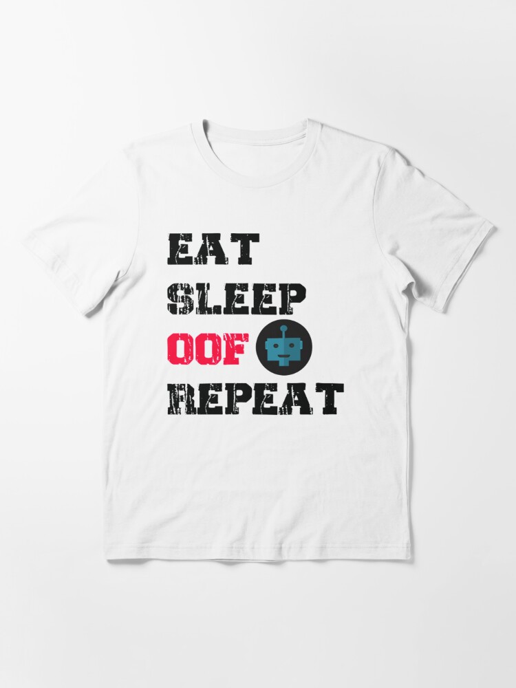 Roblox Oof Eat Sleep Oof Repeat Roblox T Shirt By Ludivinedupont Redbubble - eat sleep oof repeat roblox meme