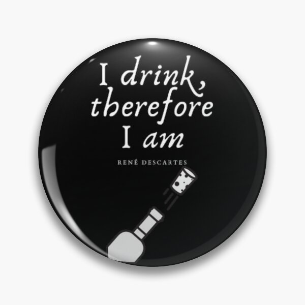 Item preview, I drink, therefore I am! designed and sold by Daimonia51.