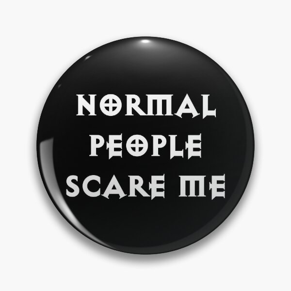 Item preview, Normal People Scare Me designed and sold by Good-Looking Corpse.