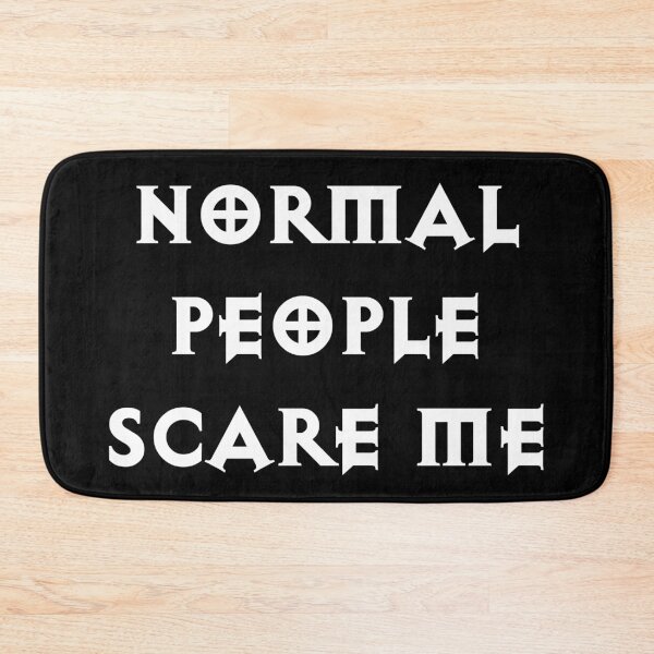 Item preview, Normal People Scare Me designed and sold by Good-Looking Corpse.