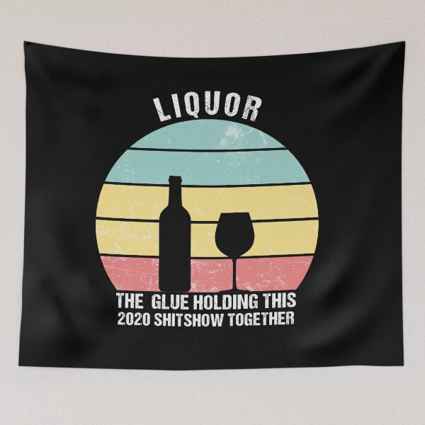 Item preview, Liquor (Noun) The Glue Holding This 2020 Shit Show Together designed and sold by Dream-bubble.