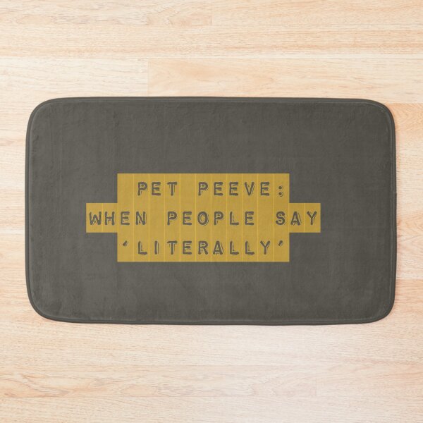 Item preview, Pet Peeve: Literally designed and sold by AMSonArt.