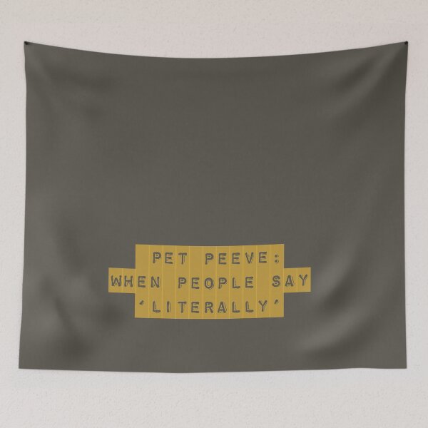 Item preview, Pet Peeve: Literally designed and sold by AMSonArt.