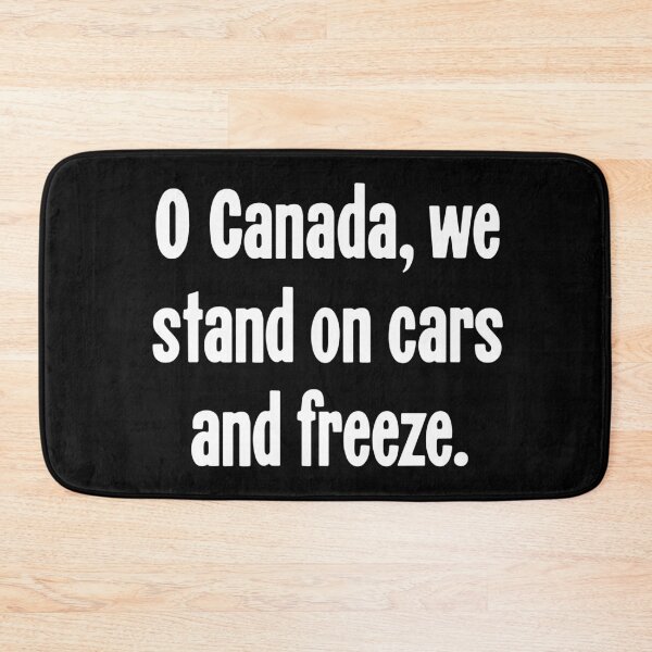 Item preview, O Canada, We Stand On Cars And Freeze designed and sold by Good-Looking Corpse.