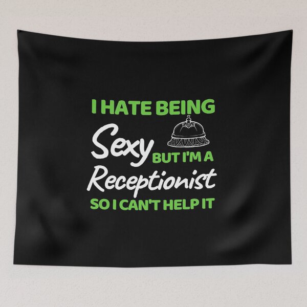 Item preview, I Hate Being Sexy But I'm A Receptionist So I Can't Help It designed and sold by bifkee19.