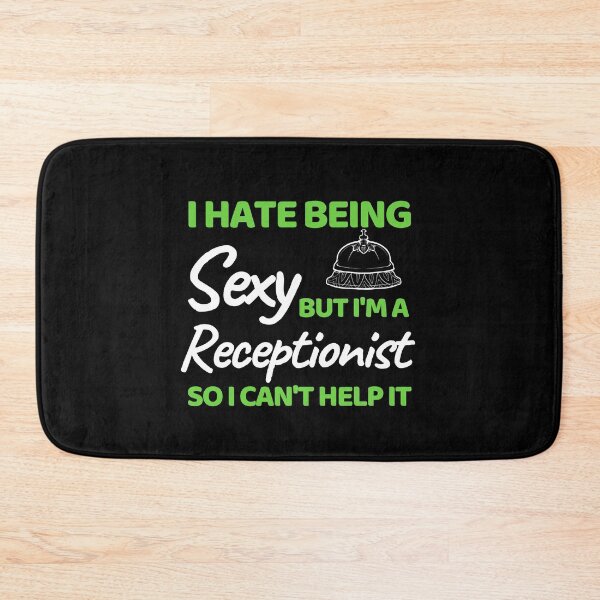 Item preview, I Hate Being Sexy But I'm A Receptionist So I Can't Help It designed and sold by bifkee19.