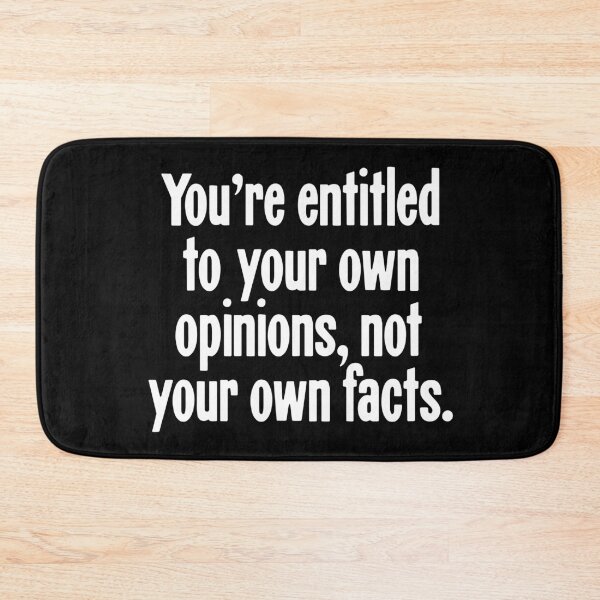 Item preview, You're Entitled To Your Own Opinions, Not Your Own Facts designed and sold by Good-Looking Corpse.