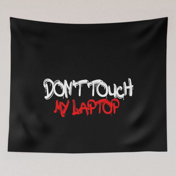 Item preview, Don't Touch My Laptop | funny Laptop gift designed and sold by ZAstore.