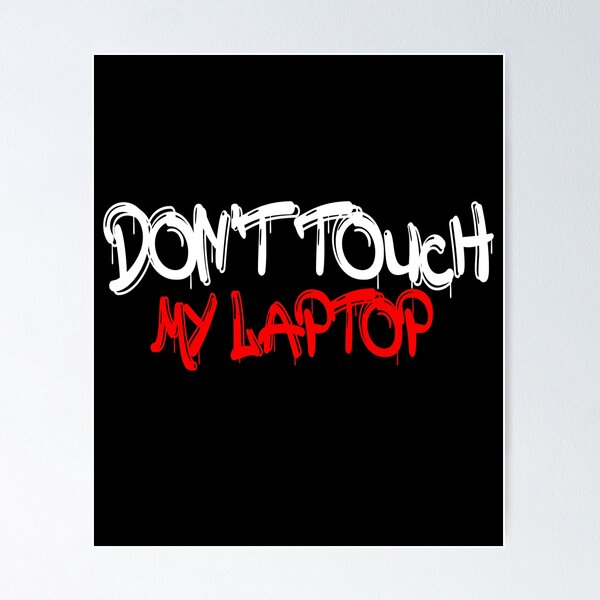 Item preview, Don't Touch My Laptop | funny Laptop gift designed and sold by ZAstore.