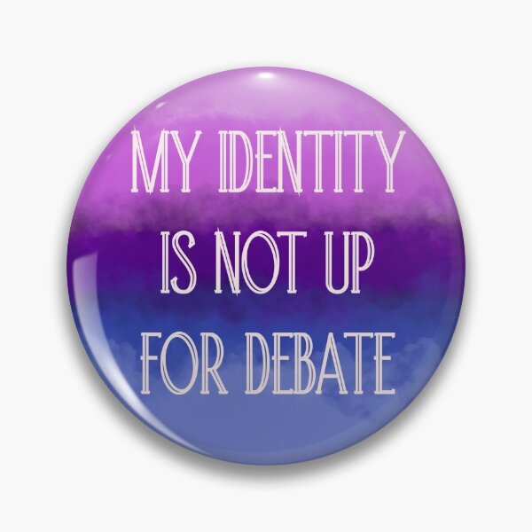 Item preview, My identity is not up for debate  designed and sold by eucalyptusgirl.
