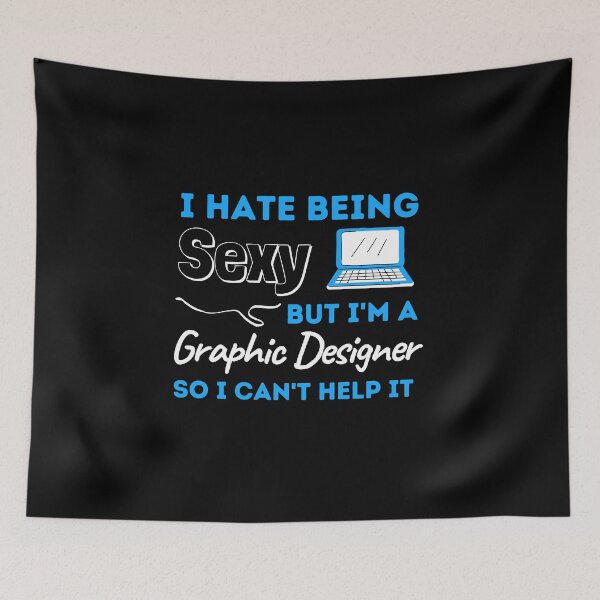 Item preview, I Hate Being Sexy But I'm A Graphic Designer So I Can't Help It designed and sold by bifkee19.
