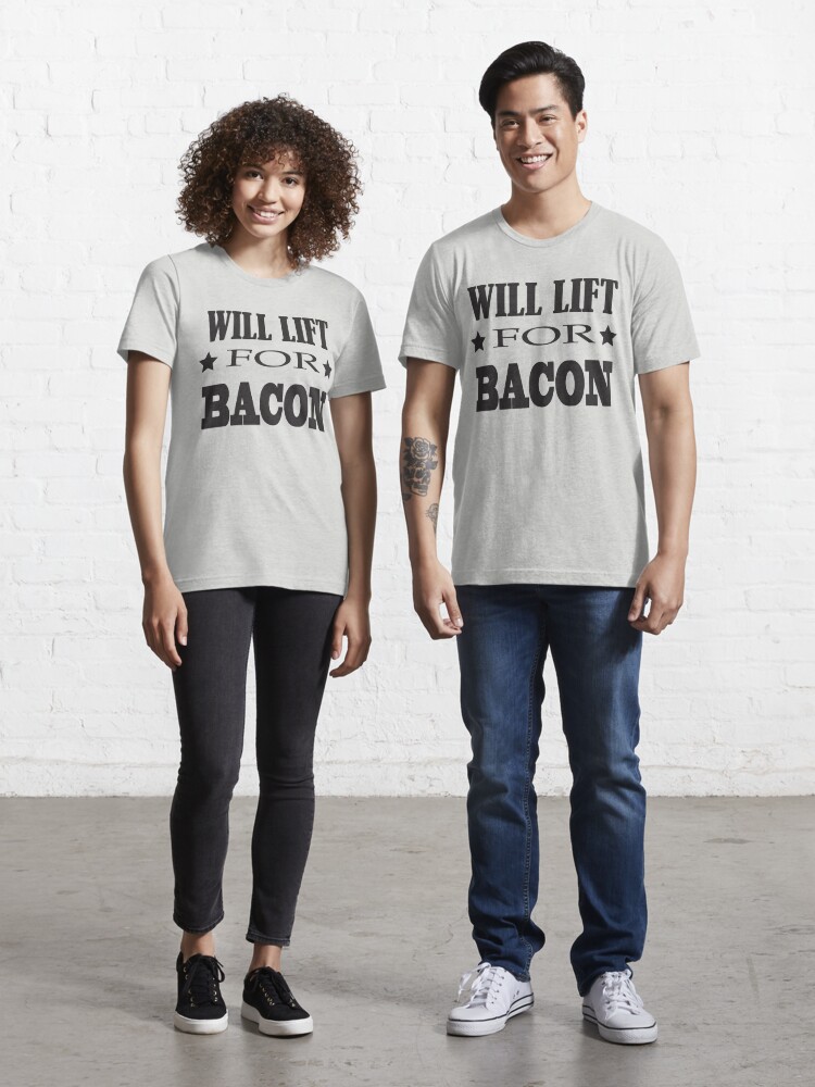 Lift For Bacon - Funny Crossfit Saying" Essential T-Shirt for Sale gyenayme |
