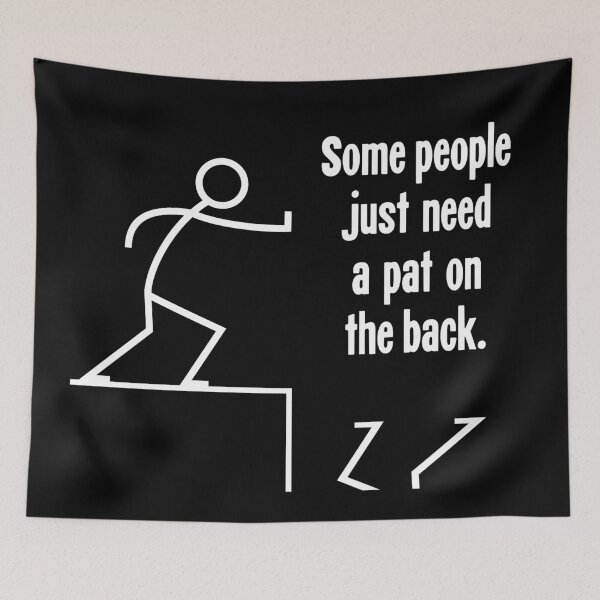 Item preview, Some People Just Need A Pat On the Back designed and sold by Good-Looking Corpse.
