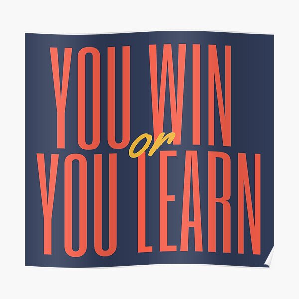 You Win or You Learn Poster