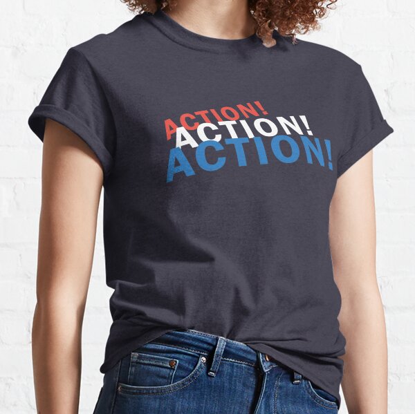 ACTION! ACTION! ACTION! Classic T-Shirt