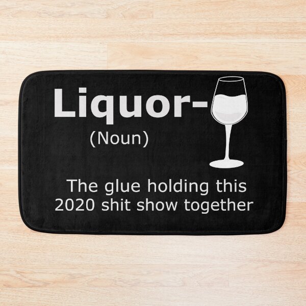 Item preview, Liquor (Noun) The Glue Holding This 2020 Shit Show Together designed and sold by Dream-bubble.