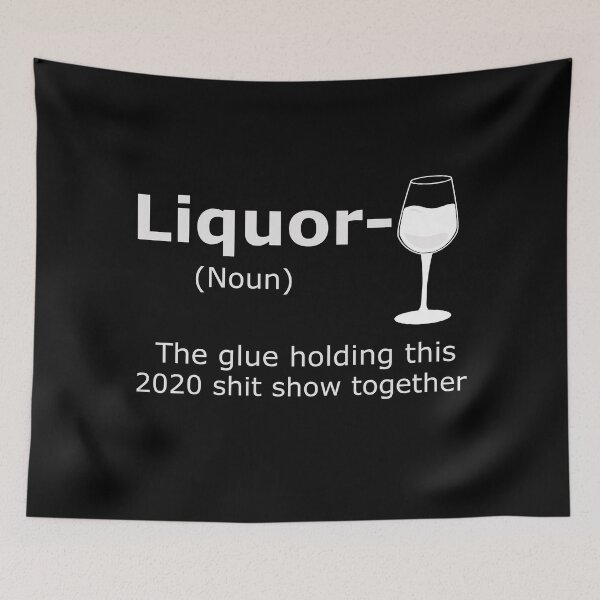 Item preview, Liquor (Noun) The Glue Holding This 2020 Shit Show Together designed and sold by Dream-bubble.
