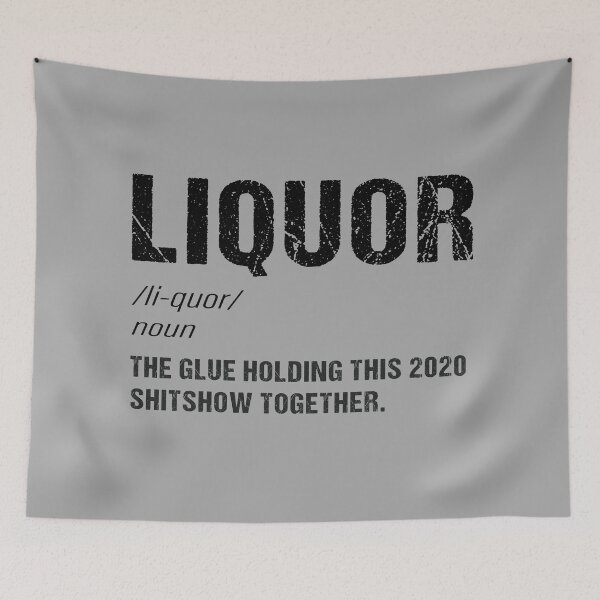 Item preview, Liquor (Noun) The Glue Holding This 2020 Shit Show Together designed and sold by Dream-bubble.
