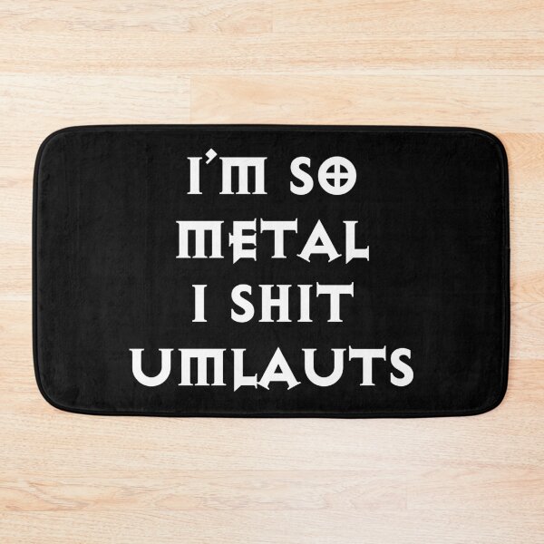 Item preview, I'm So Metal I Shit Umlauts designed and sold by Good-Looking Corpse.