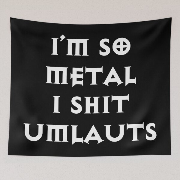 Item preview, I'm So Metal I Shit Umlauts designed and sold by Good-Looking Corpse.