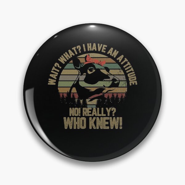Item preview, Wait What I have an attitude No Really Who Knew designed and sold by SusanneFurst.