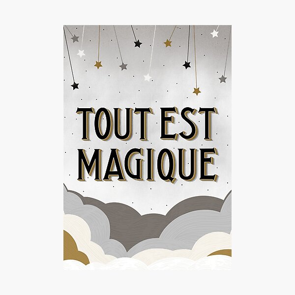 TOUT EST MAGIQUE Photographic Print