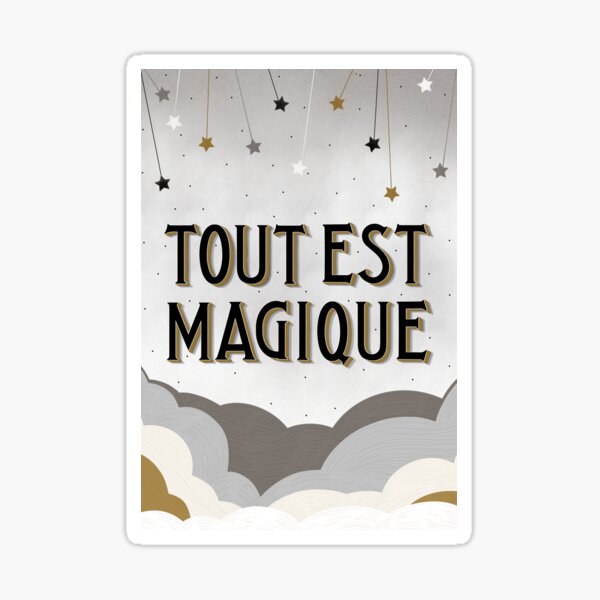 TOUT EST MAGIQUE Sticker