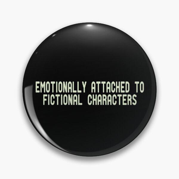 Item preview, Emotionally Attached To Fictional Characters designed and sold by ZAstore.