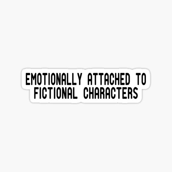 Artikel-Vorschau von Emotional an fiktive Charaktere gebunden, designt und verkauft von ZAstore.