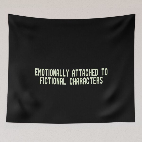 Item preview, Emotionally Attached To Fictional Characters designed and sold by ZAstore.