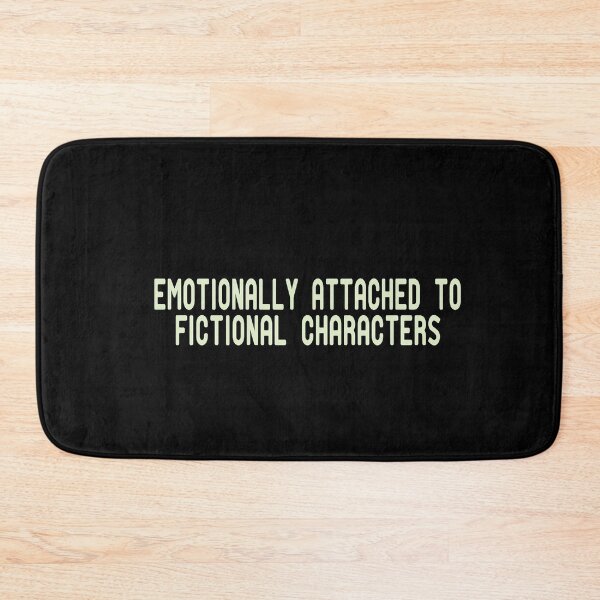 Item preview, Emotionally Attached To Fictional Characters designed and sold by ZAstore.
