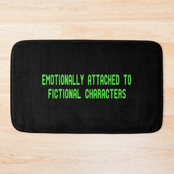 Item preview, Emotionally Attached To Fictional Characters designed and sold by ZAstore.