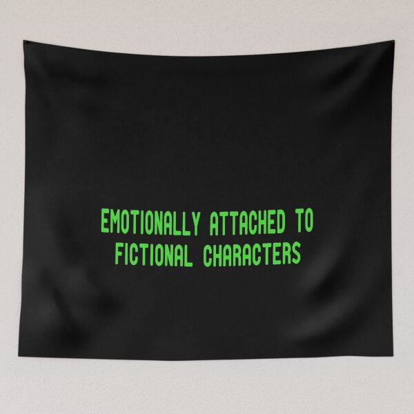 Item preview, Emotionally Attached To Fictional Characters designed and sold by ZAstore.