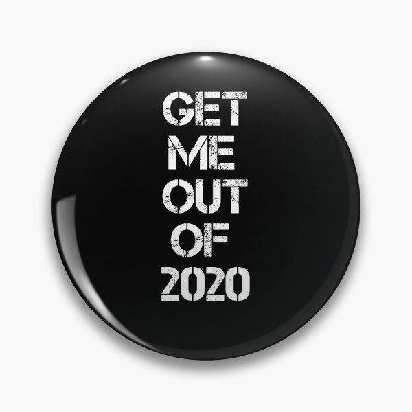 Item preview, GET ME OUT OF 2020, 2020 VERY BAD designed and sold by TheFirstOne.