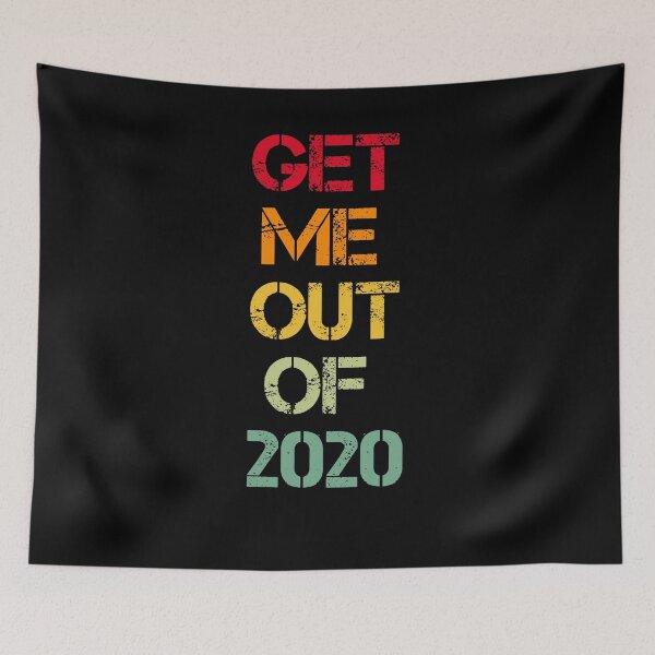 Item preview, GET ME OUT OF 2020, 2020 VERY BAD, RETRO VINTAGE designed and sold by TheFirstOne.