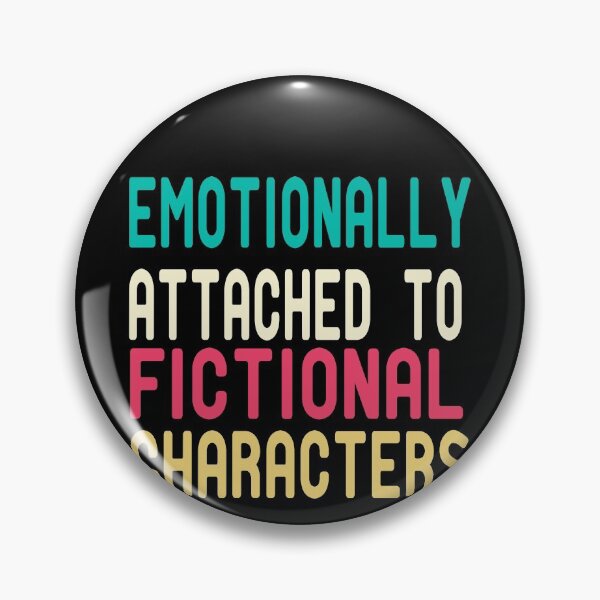 Item preview, Emotionally Attached To Fictional Characters designed and sold by ZAstore.