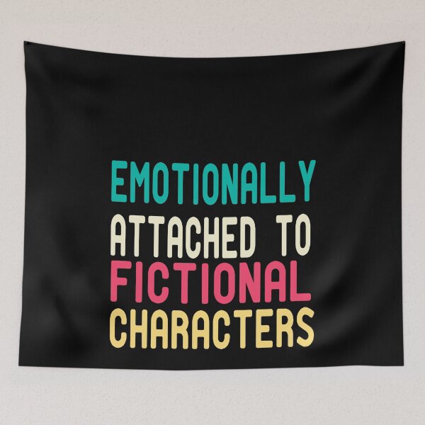 Item preview, Emotionally Attached To Fictional Characters designed and sold by ZAstore.