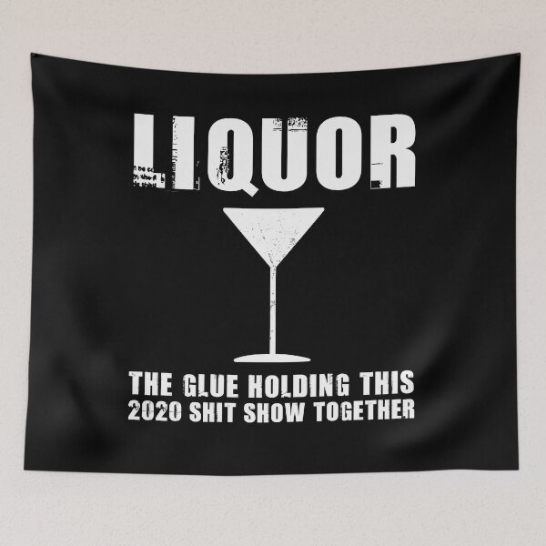 Item preview,  Liquor (Noun) The Glue Holding This 2020 Shit Show Together designed and sold by Dream-bubble.