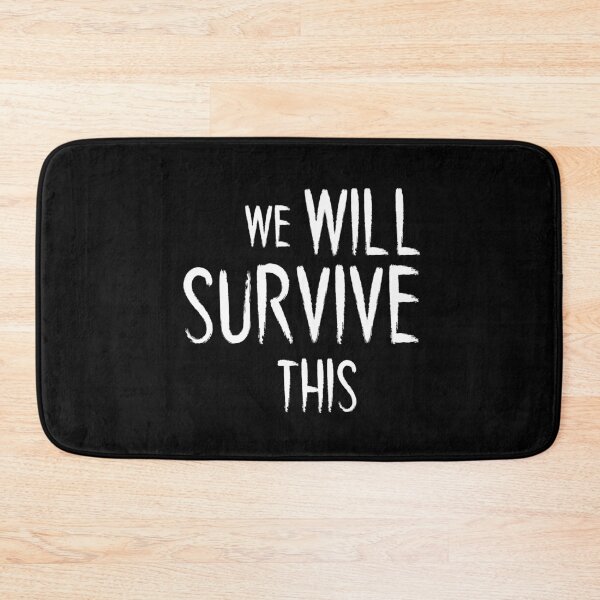 Item preview, We will SURVIVE this. designed and sold by SourDot.
