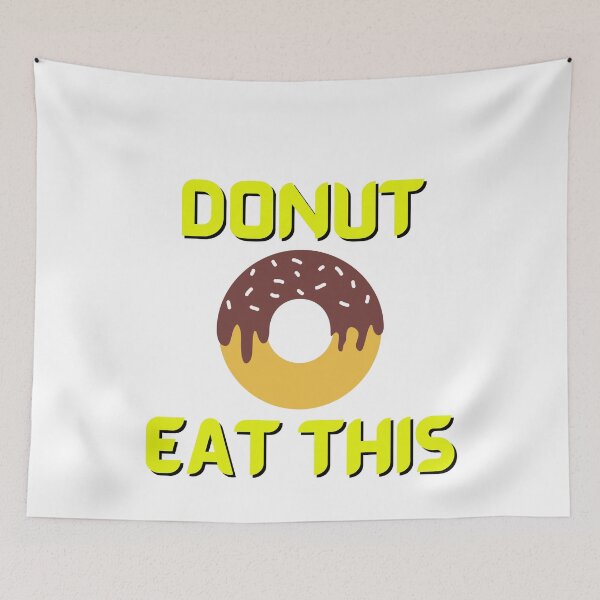 Item preview, Donut Eat This Funny Food Quotes designed and sold by MohitJain1109.