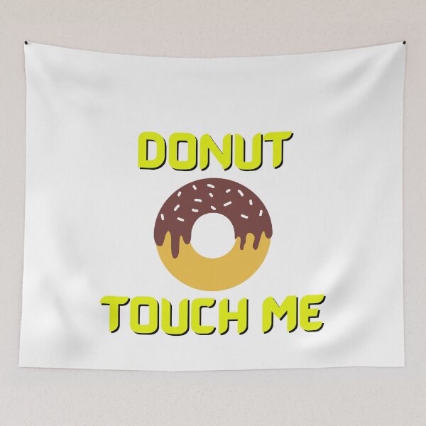Item preview, Donut Touch Me Funny Food Quotes designed and sold by MohitJain1109.