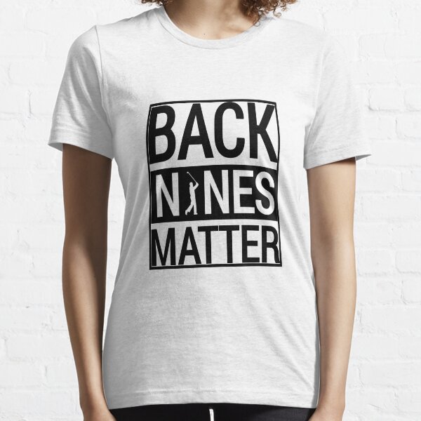back nines matter, funny golf ball Essential T-Shirt