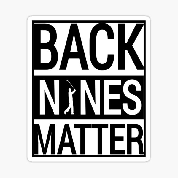 back nines matter, funny golf ball Sticker